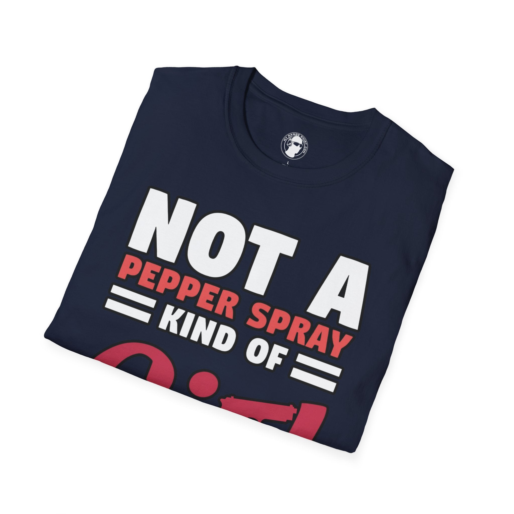 Not A Pepper Spray Kind of Girl T-Shirt