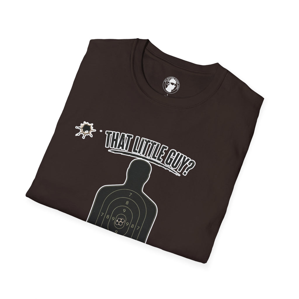 That Little Guy? T-Shirt