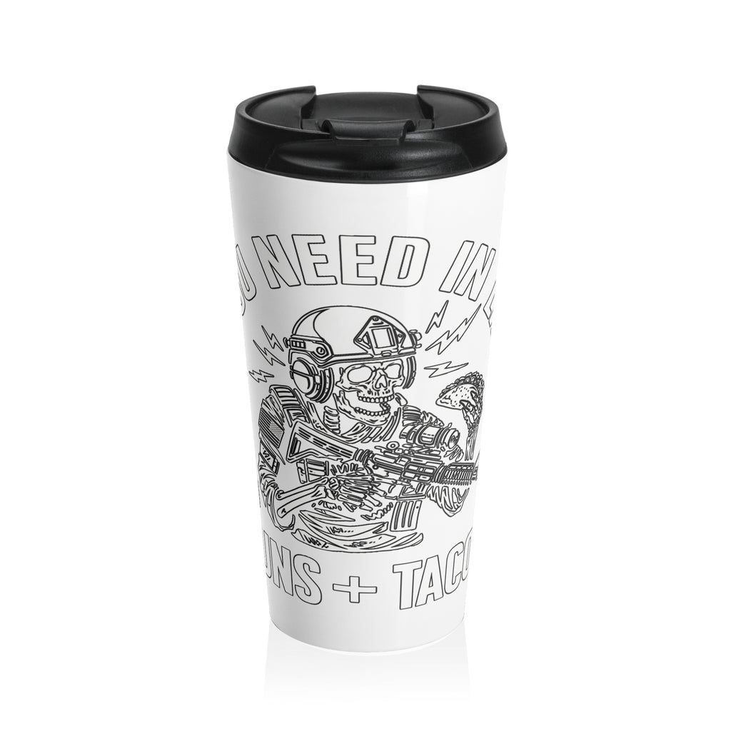 'You Need In Guns + Tacos ' Tactical Stainless Steel Tumbler