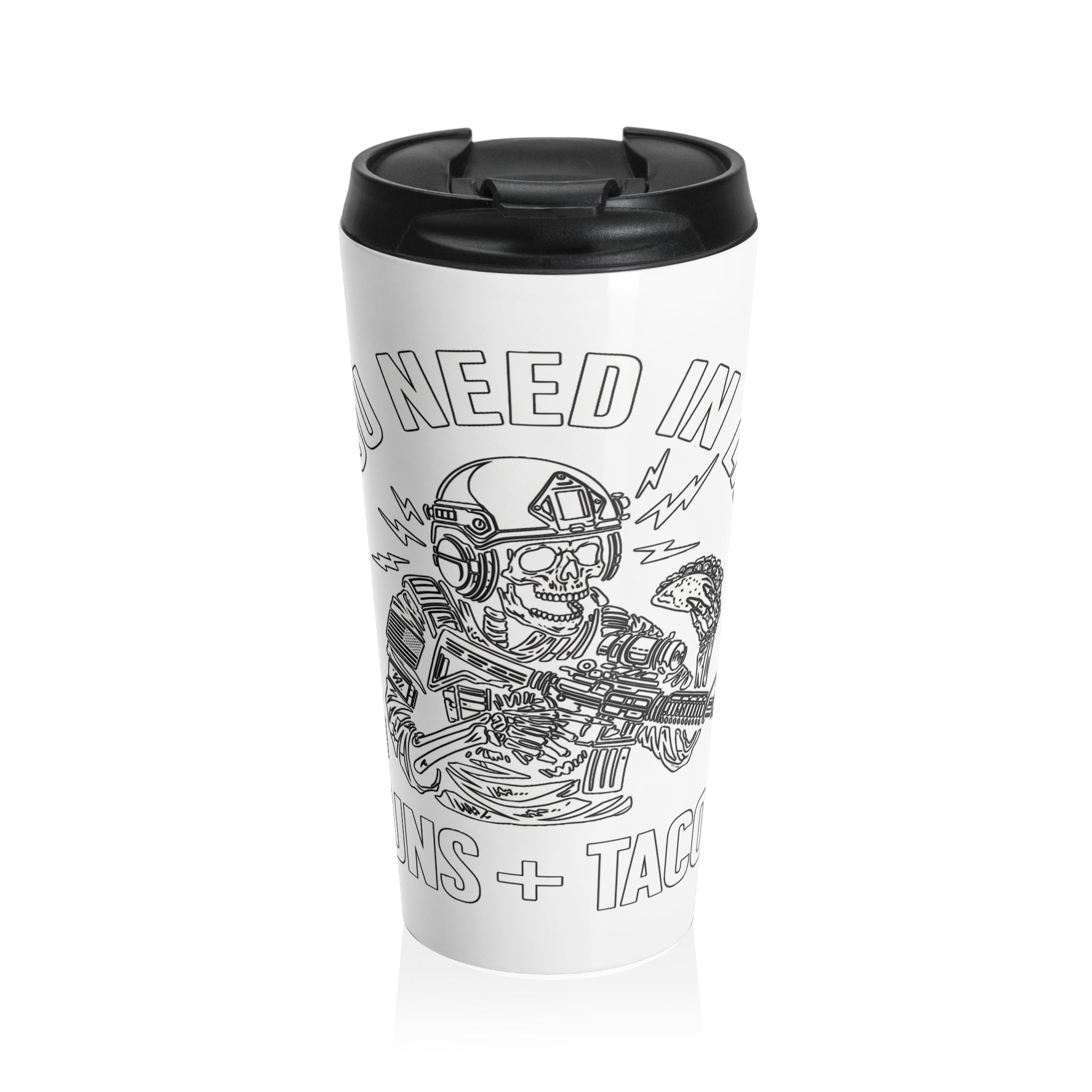 'You Need In Guns + Tacos ' Tactical Stainless Steel Tumbler