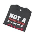 Not A Pepper Spray Kind of Girl T-Shirt