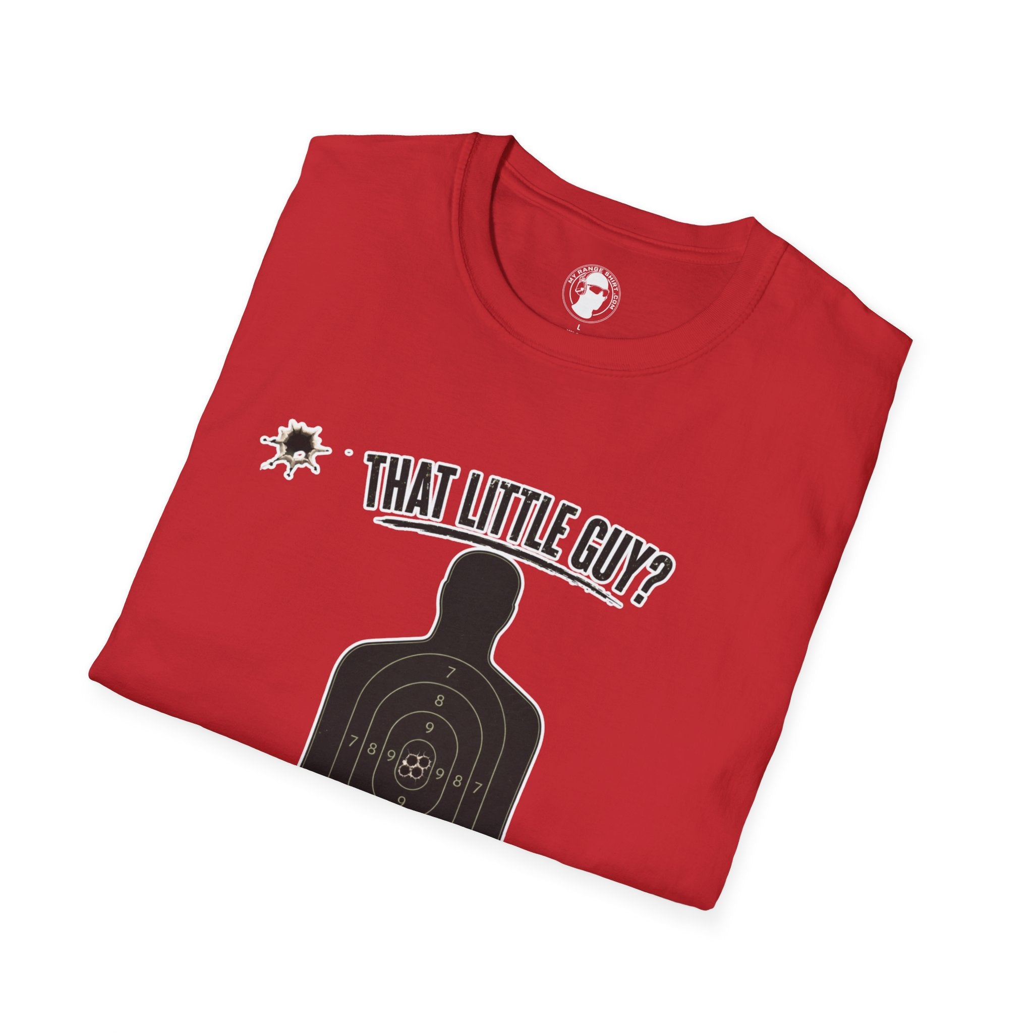 That Little Guy? T-Shirt