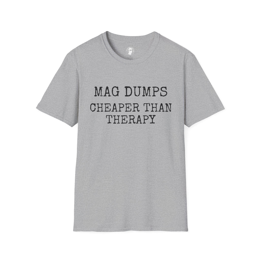 Mag Dumps, Cheaper Than Therapy T-Shirt