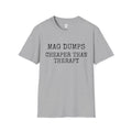Mag Dumps, Cheaper Than Therapy T-Shirt