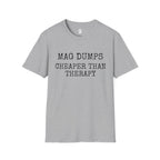 Mag Dumps, Cheaper Than Therapy T-Shirt