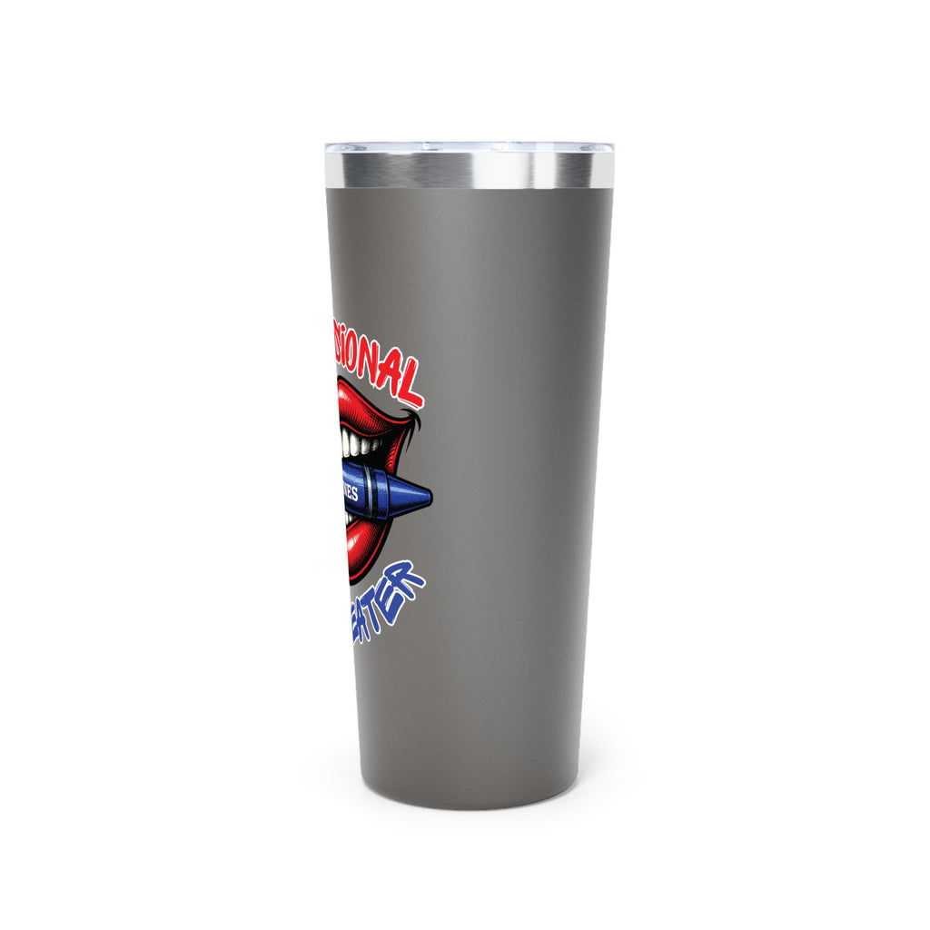 Professional Crayon Eater 22oz Vacuum Tumbler