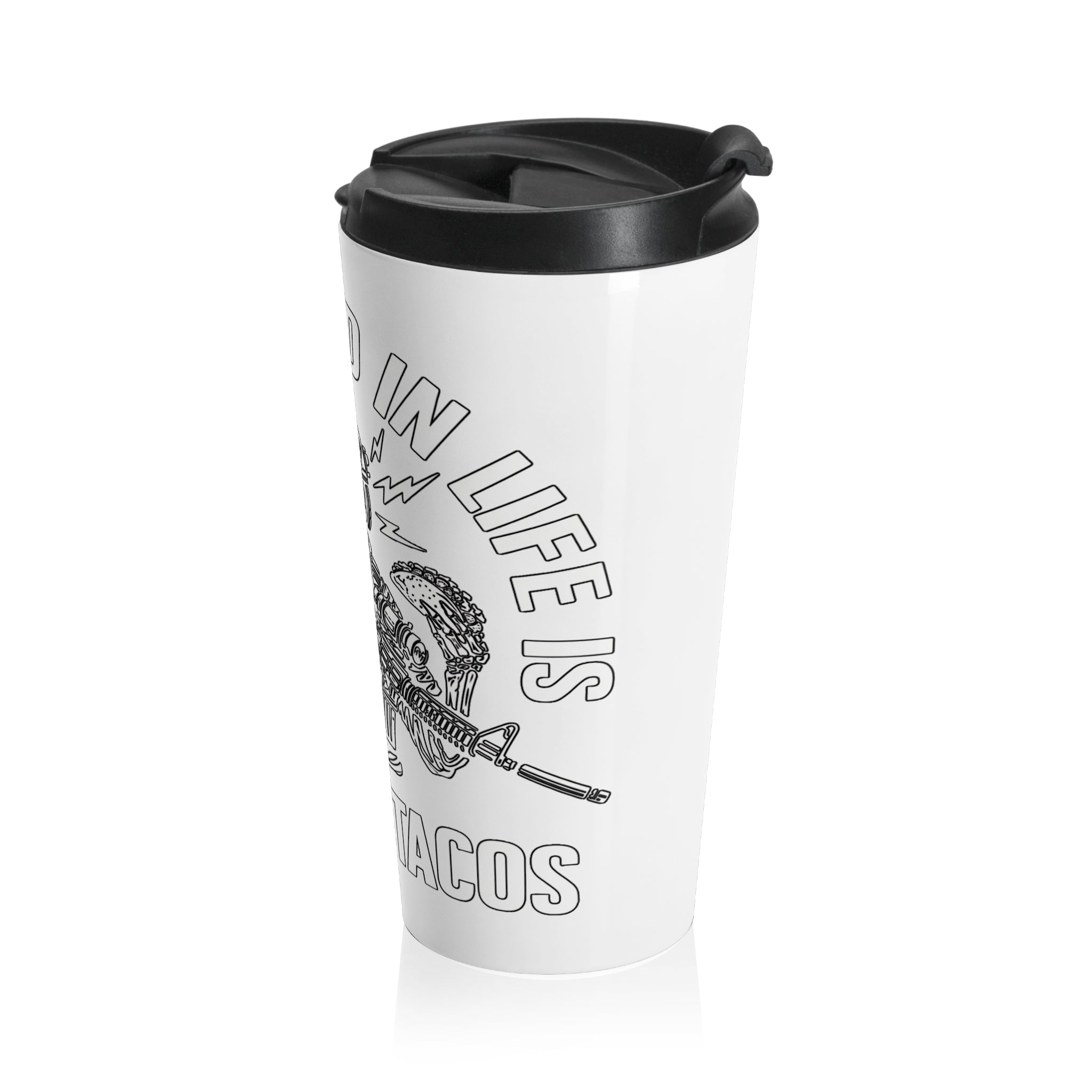 'You Need In Guns + Tacos ' Tactical Stainless Steel Tumbler