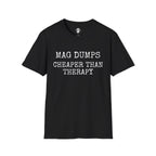 Mag Dumps, Cheaper Than Therapy T-Shirt
