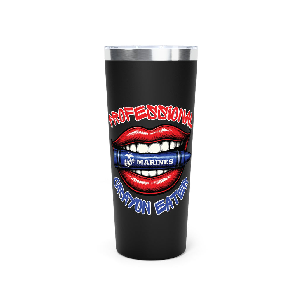 Professional Crayon Eater 22oz Vacuum Tumbler