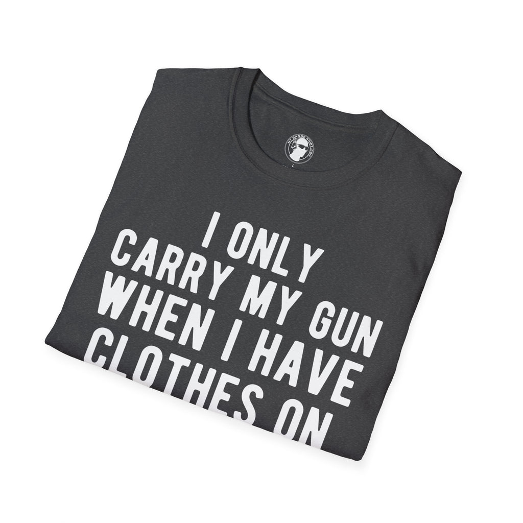 When I Carry My Gun T-Shirt