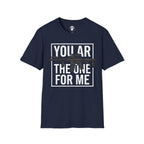 You AR the One for Me T-Shirt