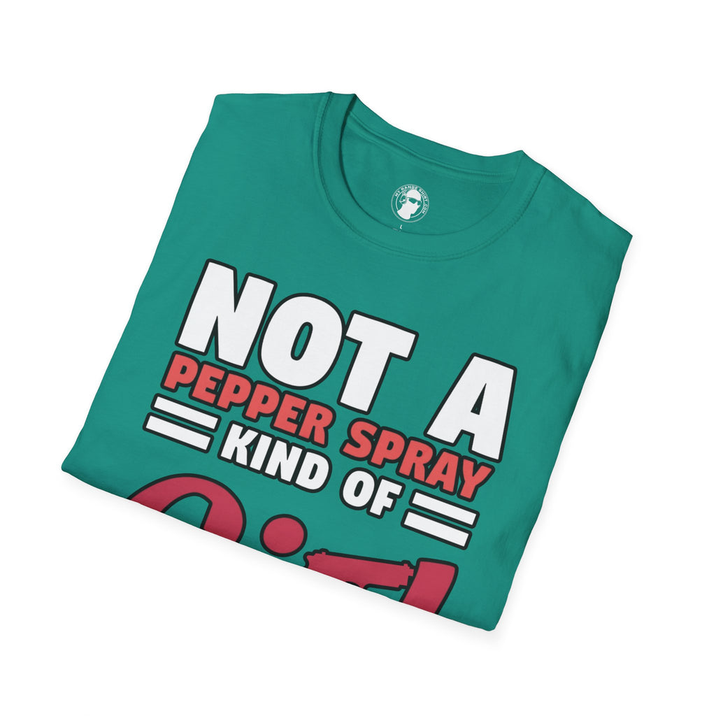 Not A Pepper Spray Kind of Girl T-Shirt