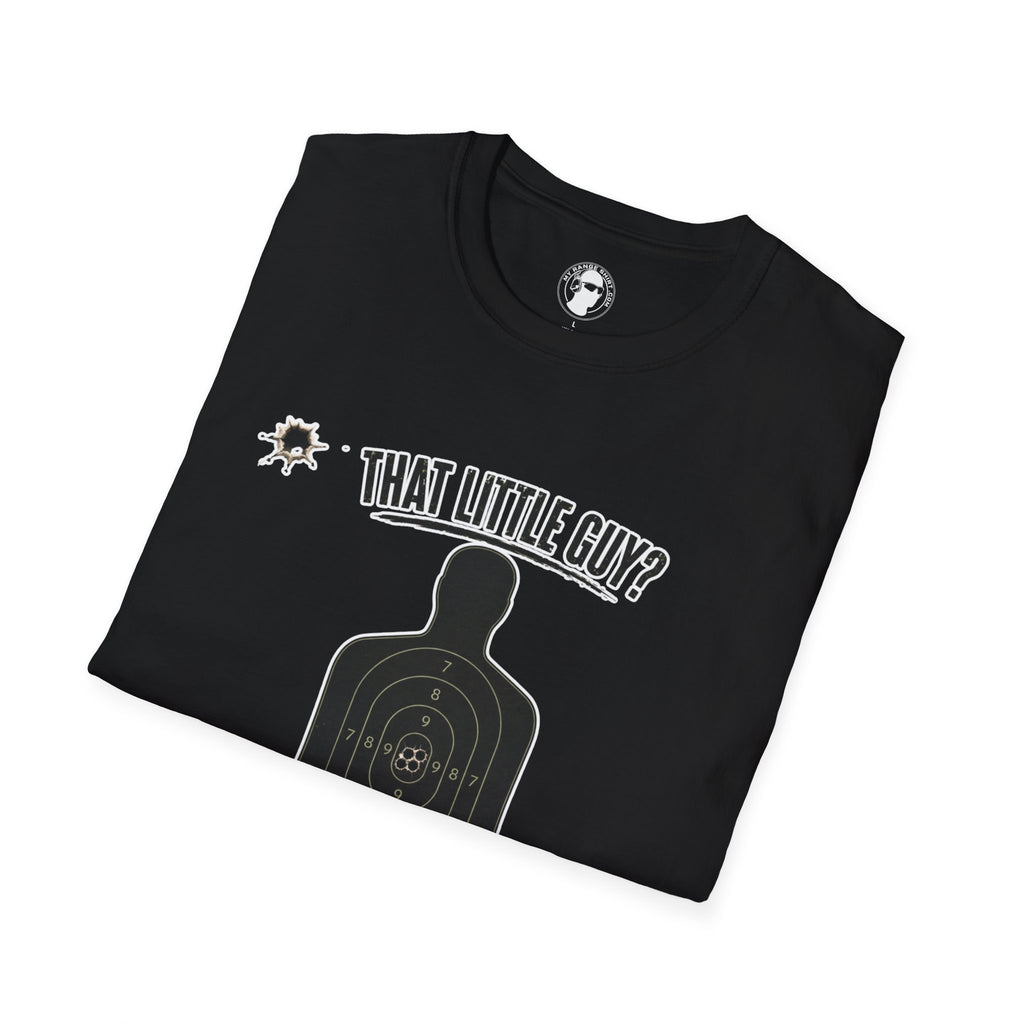 That Little Guy? T-Shirt