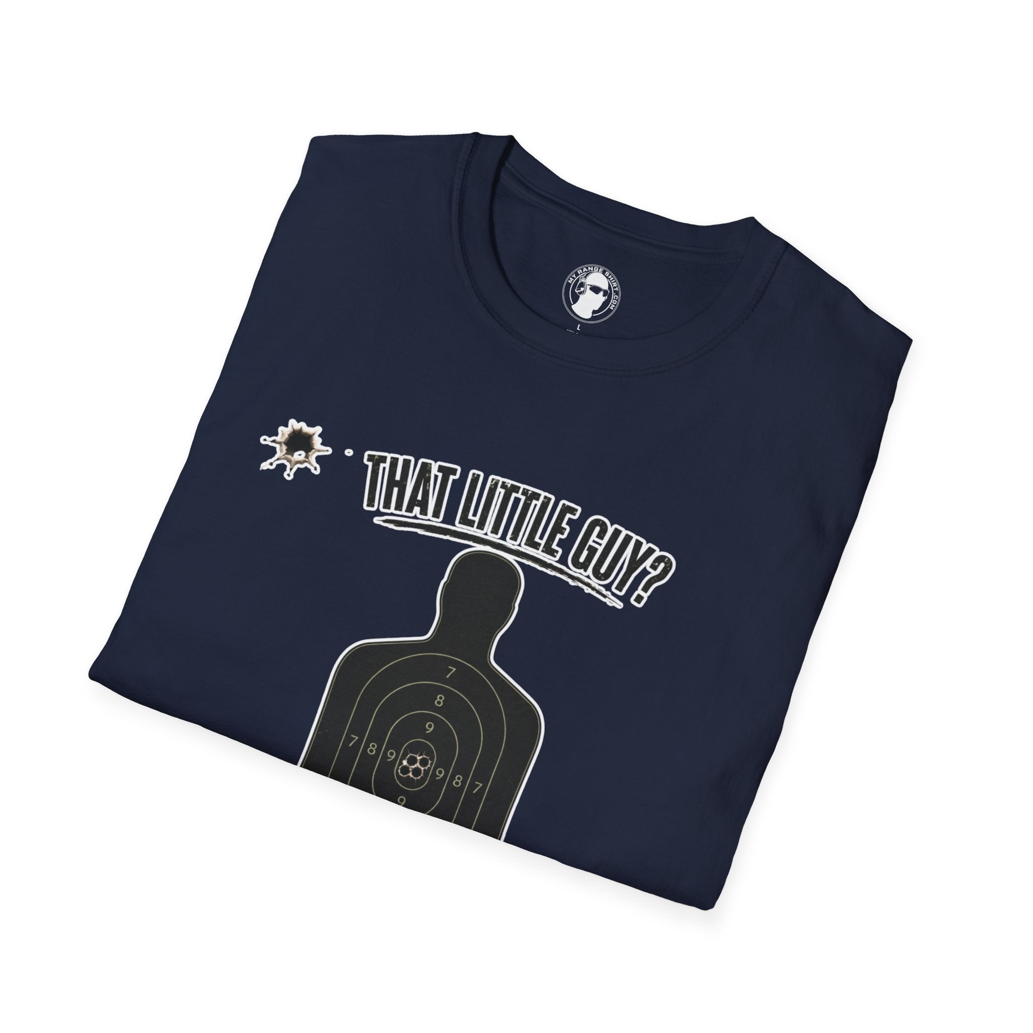 That Little Guy? T-Shirt
