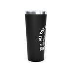 All You Need in Life is Guns and Tacos 22oz Vacuum Tumbler