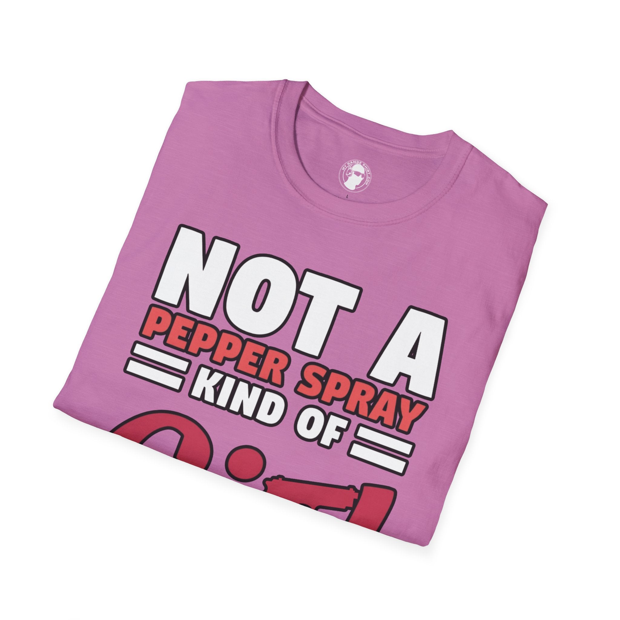Not A Pepper Spray Kind of Girl T-Shirt