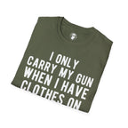 When I Carry My Gun T-Shirt