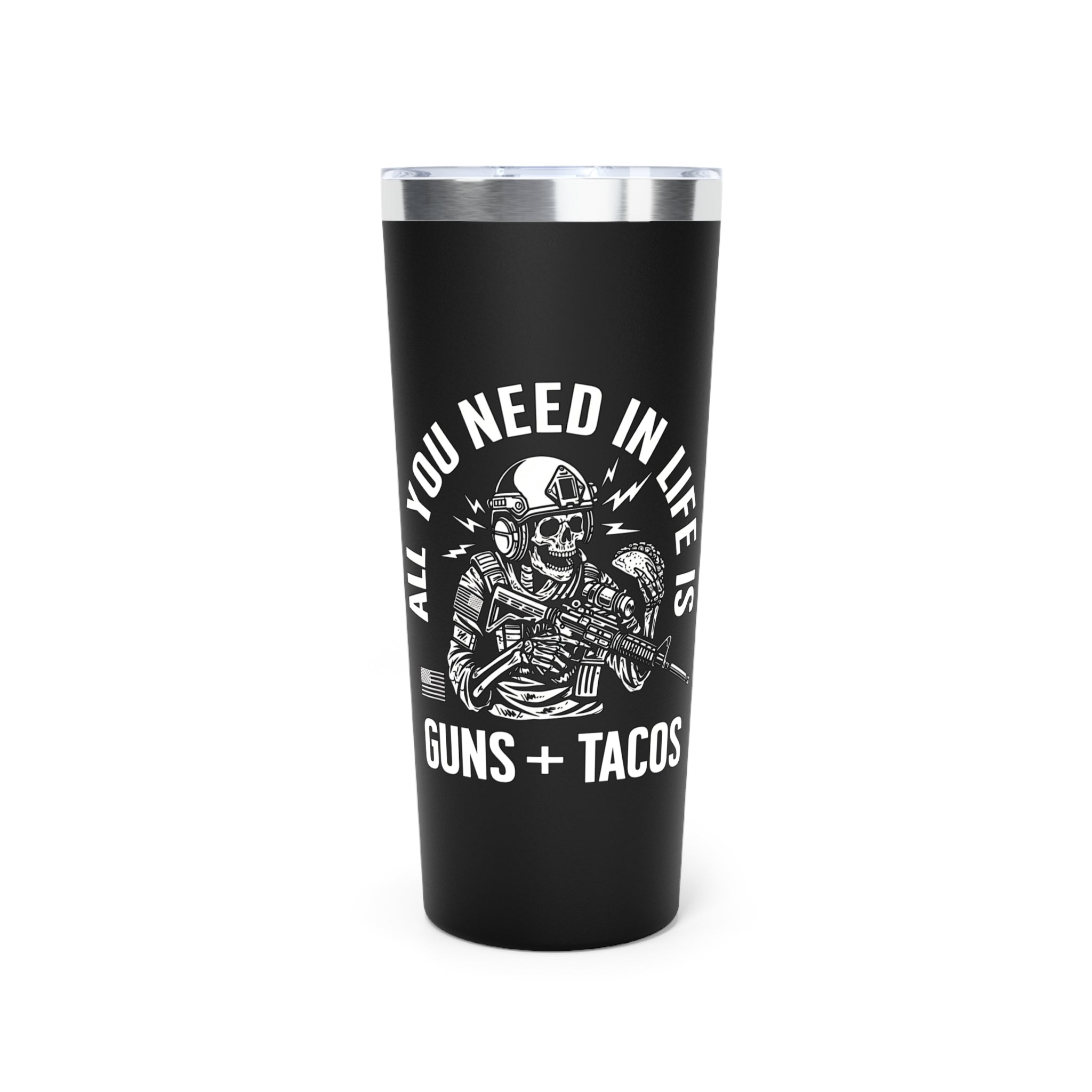 All You Need in Life is Guns and Tacos 22oz Vacuum Tumbler