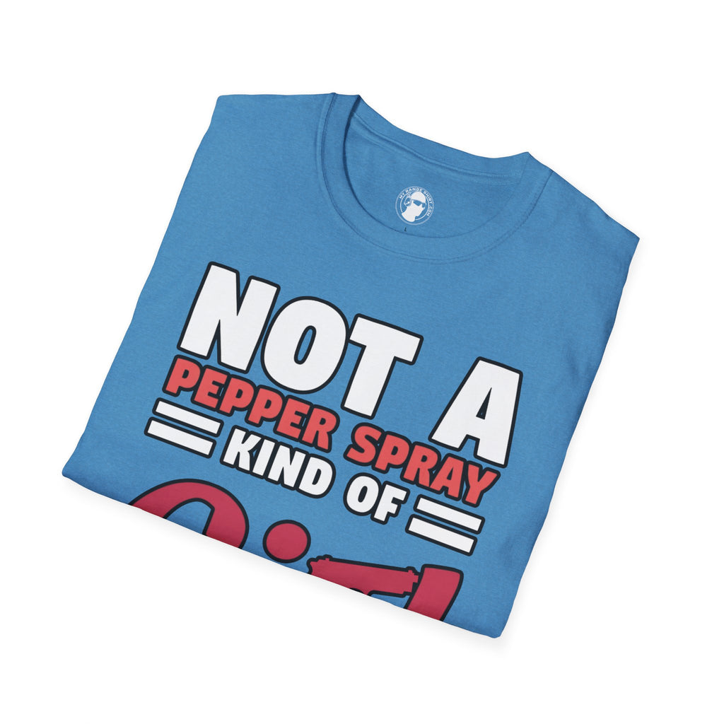 Not A Pepper Spray Kind of Girl T-Shirt
