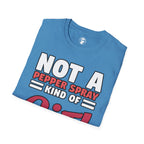 Not A Pepper Spray Kind of Girl T-Shirt