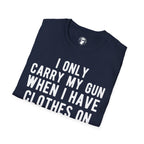 When I Carry My Gun T-Shirt