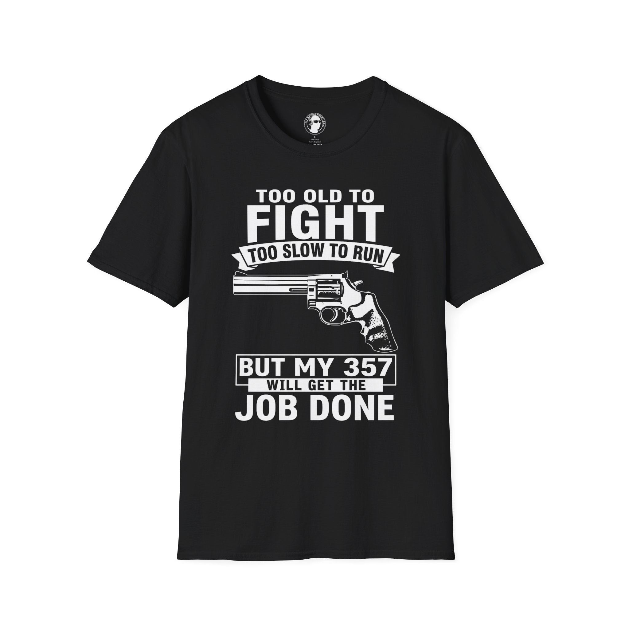 My 357 Will Get the Job Done T-Shirt
