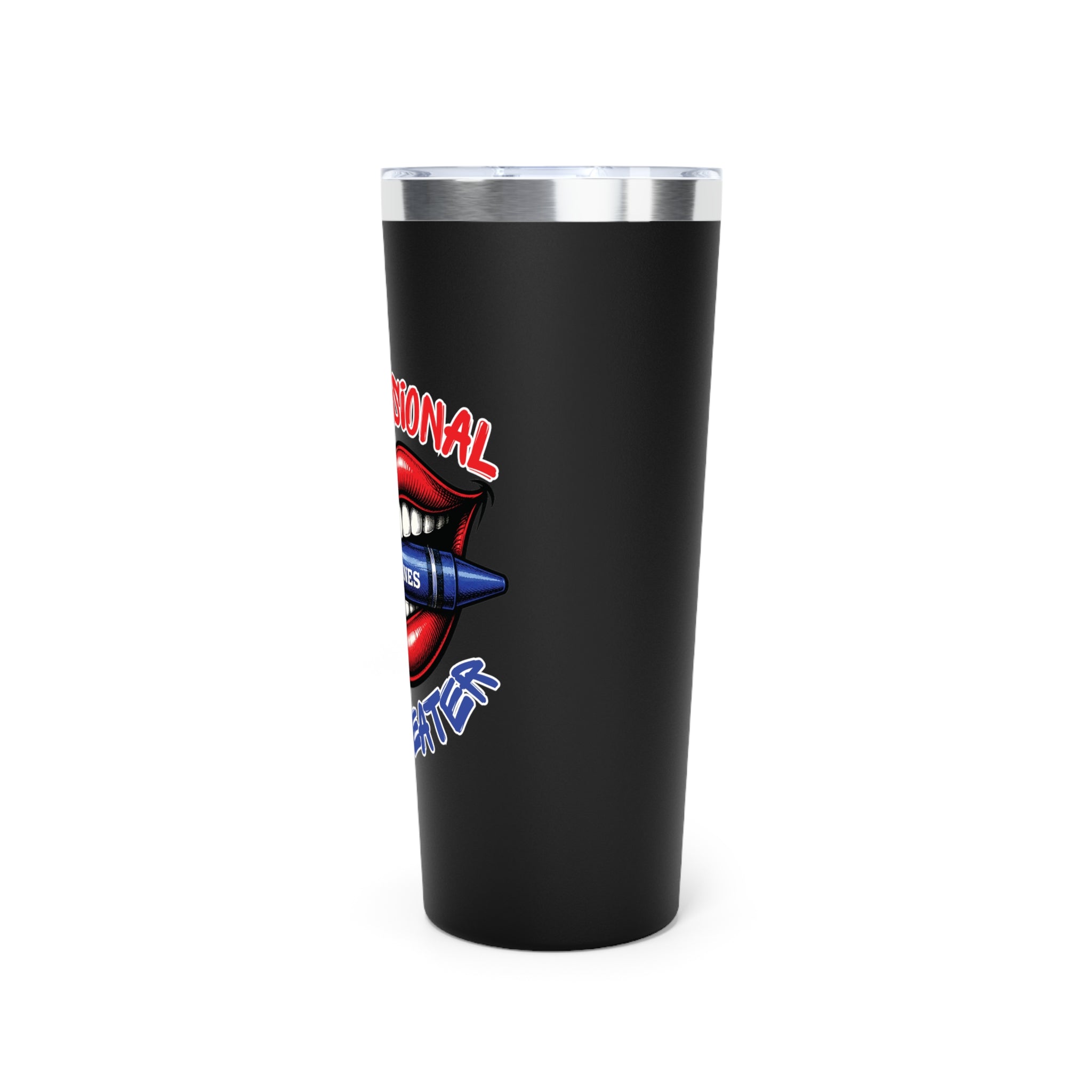 Professional Crayon Eater 22oz Vacuum Tumbler